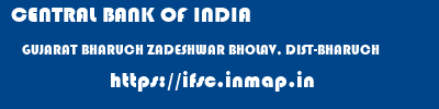 CENTRAL BANK OF INDIA  GUJARAT BHARUCH ZADESHWAR BHOLAV, DIST-BHARUCH  ifsc code